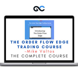 The Order Flow Edge Trading Course - Michael Valtos