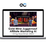 Omg Machines 2024 - Gold Mine Juggernaut Affiliate Marketing Ai