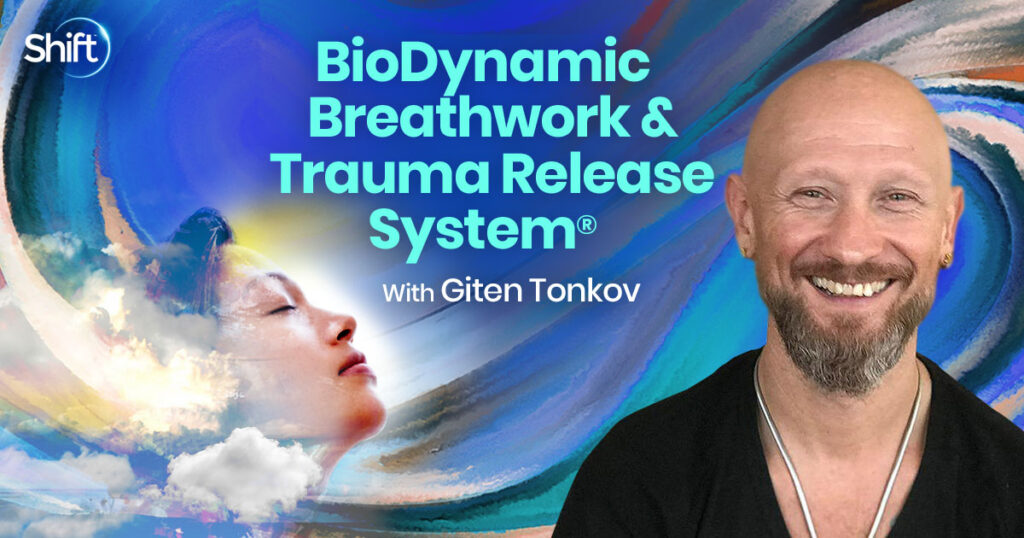 BioDynamic Breathwork And Trauma Release System By Giten Tonkov - The Shift Network