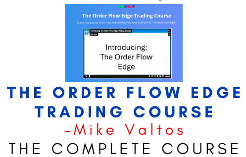 The Order Flow Edge Trading Course - Michael Valtos 