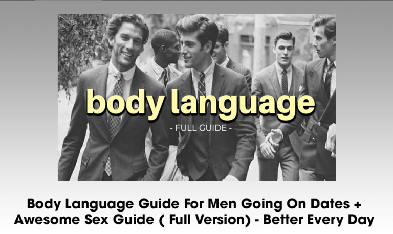 Body Language Guide For Men Going On Dates + Awesome Sex Guide ( Full Version) – Better Every Day