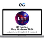 LIT Trading – May Madness and Adventure 2024 (3-8 Chapters Images)