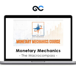 The Macrocompass - Monetary Mechanics Course