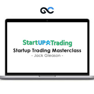 Jack Gleason – Startup Trading Masterclass