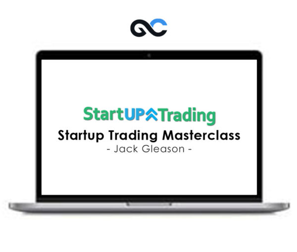 Jack Gleason – Startup Trading Masterclass