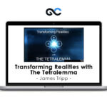 James Tripp - Transforming Realities with The Tetralemma