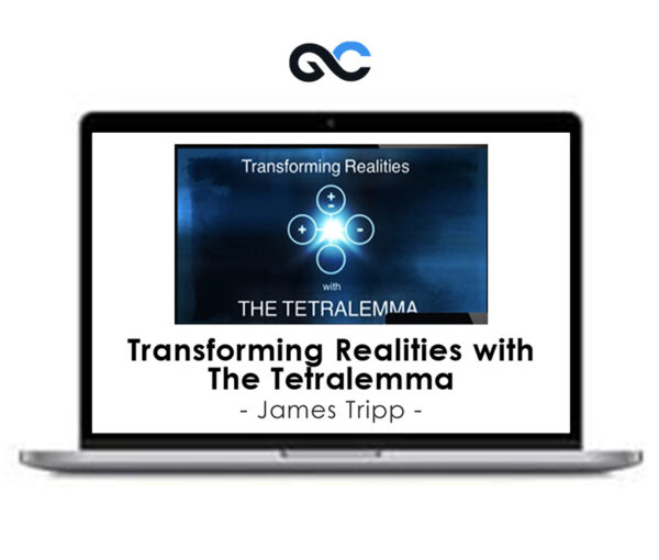 James Tripp - Transforming Realities with The Tetralemma