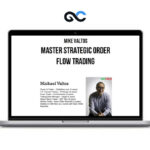 Mike Valtos – Master Strategic Order Flow Trading