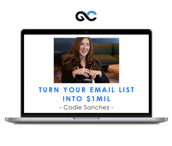 Codie Sanchez - Turn Your Email List Into $1mil