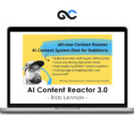 Rob Lennon - AI Content Reactor 3.0