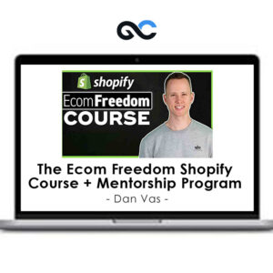 Dan Vas - The Ecom Freedom Shopify Course + Mentorship Program