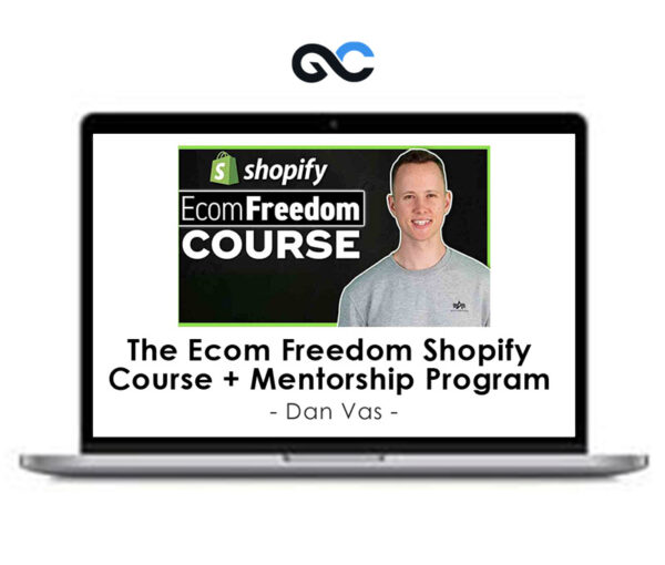 Dan Vas - The Ecom Freedom Shopify Course + Mentorship Program