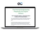 Dickie Bush & Nicolas Cole - The Prompt Engineering Playbook For Digital Writers
