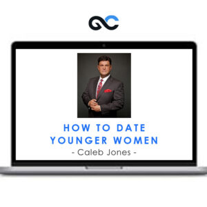 Caleb Jones - How To Date Younger Women