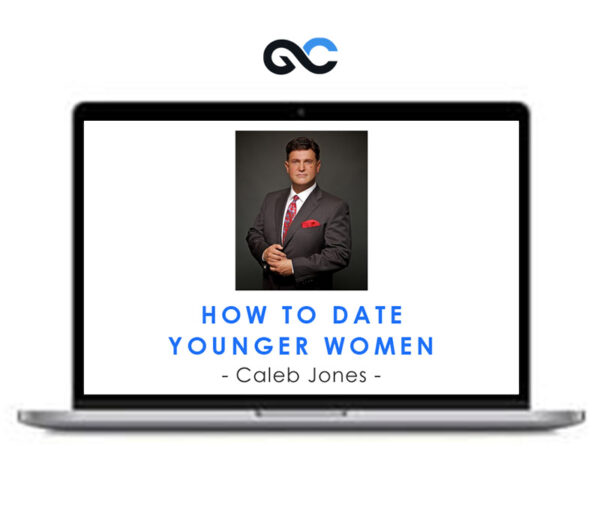 Caleb Jones - How To Date Younger Women