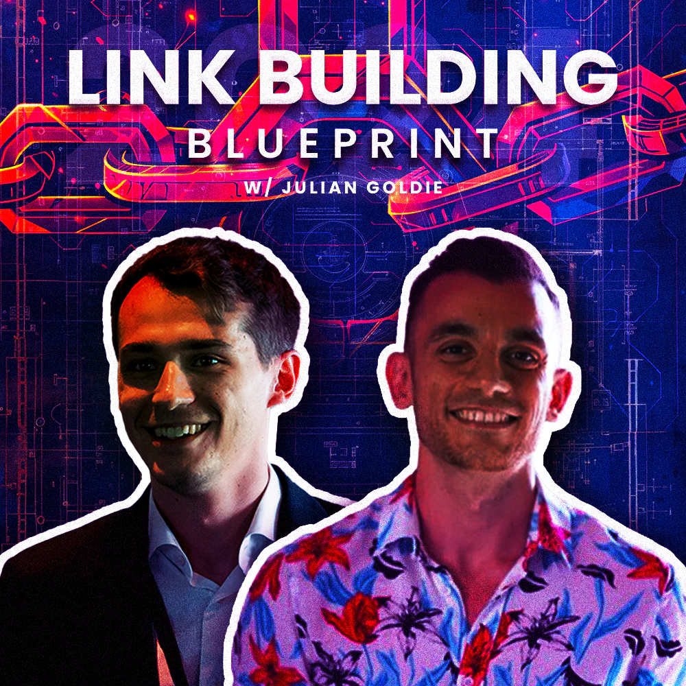 Charles Floate & Julian Goldie - The 2024 Link Building Blueprint 