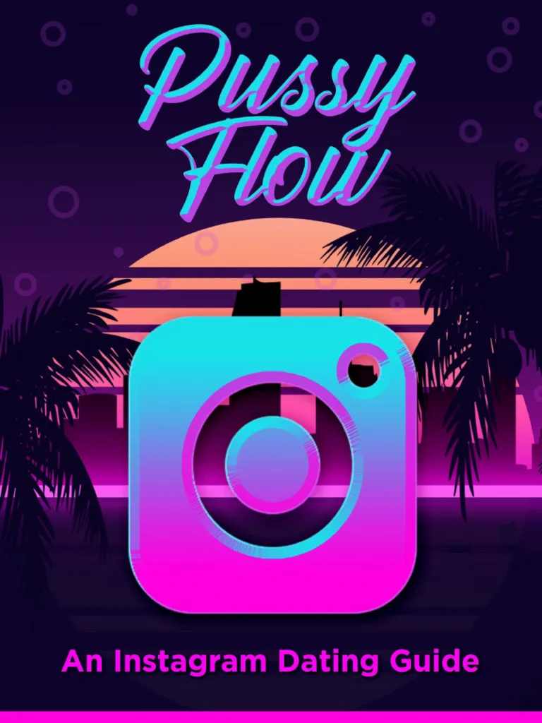 Pussy Flow An Instagram Dating Guide (2nd Edition) 