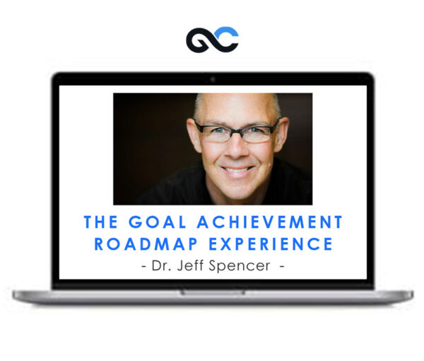 Dr. Jeff Spencer - The Goal Achievement Roadmap Experience