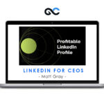 Matt Gray - LinkedIn for CEOs