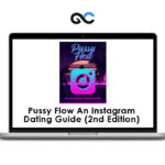 Pussy Flow An Instagram Dating Guide (2nd Edition)