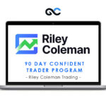 Riley Coleman Trading - 90 Day Confident Trader Program