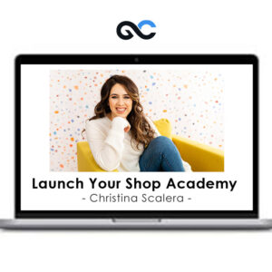 Christina Scalera - Launch Your Shop Academy