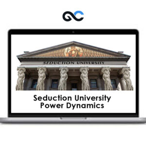 Seduction University - Power Dynamics