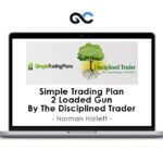 Norman Hallett – Simple Trading Plan 2 Loaded Gun By The Disciplined Trader