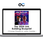 Charles Floate & Julian Goldie - The 2024 Link Building Blueprint