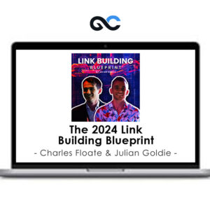 Charles Floate & Julian Goldie - The 2024 Link Building Blueprint