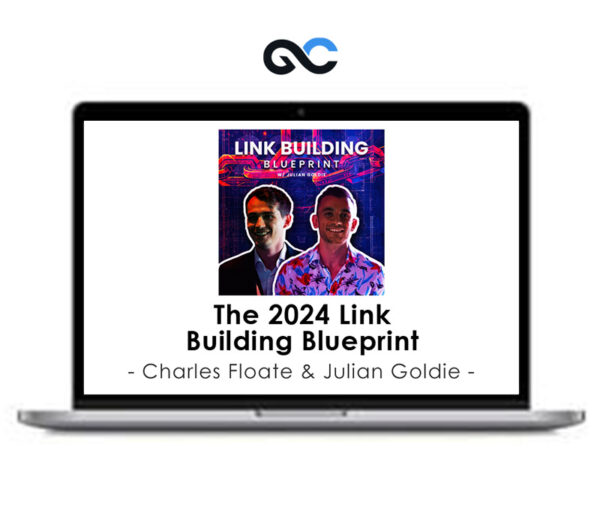 Charles Floate & Julian Goldie - The 2024 Link Building Blueprint