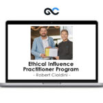 Robert Cialdini - Ethical Influence Practitioner Program