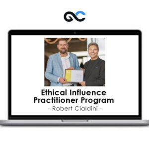 Robert Cialdini - Ethical Influence Practitioner Program