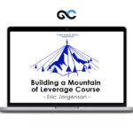 Eric Jorgenson - Building a Mountain of Leverage Course