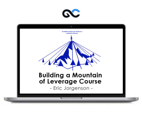 Eric Jorgenson - Building a Mountain of Leverage Course