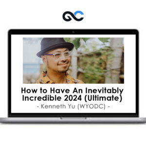 Kenneth Yu (WYODC) - How to Have An Inevitably Incredible 2024 (Ultimate)