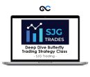 SJG Trades - Deep Dive Butterfly Trading Strategy Class
