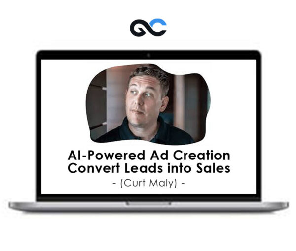 AI-Powered Ad Creation Convert Leads into Sales (Curt Maly)