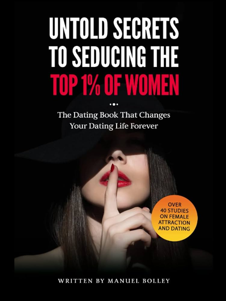 Manuel Bolley - Untold Secrets To Seducing The 1% Of Women