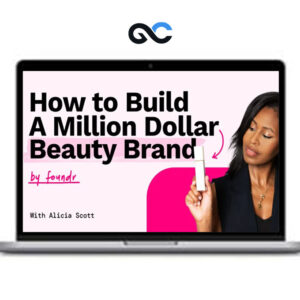 Alicia Scott - How To Build A Million Dollar Beauty Brand