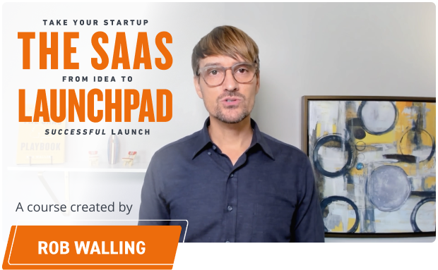 Rob Walling – The SaaS Launchpad