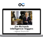 Agora Financial - Jim Rickards Intelligence Triggers