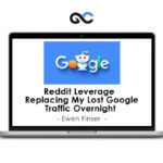 Ewen Finser - Reddit Leverage - Replacing My Lost Google Traffic Overnight