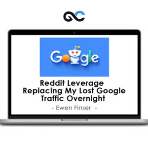 Ewen Finser - Reddit Leverage - Replacing My Lost Google Traffic Overnight