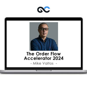 Mike Valtos – The Order Flow Accelerator 2024