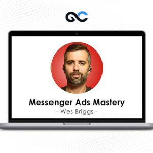 Wes Briggs - Messenger Ads Mastery