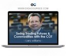 Larry williams - Swing Trading Futures & Commodities with the COT