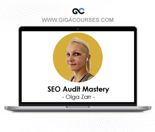 Olga Zarr – SEO Audit Mastery