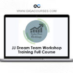 JJ Dream Team Workshop Training Full Course