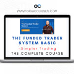 Simpler Trading - The Funded Trader System BASIC